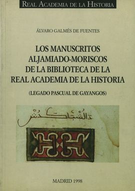 LOS MANUSCRITOS ALJAMIADO-MORISCOS DE LA BIBLIOTECA DE LA R.A.H.Âª