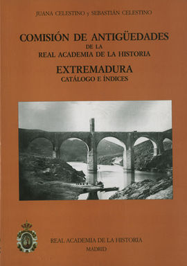 COMISION DE ANTIGÃEDADES DE LA REAL ACADEMIA DE LA HISTORIA. EXTREMADURA