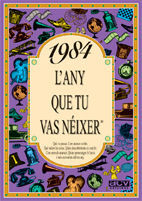 1984 L'ANY QUE TU VAS NEIXER
