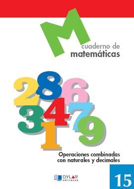 CUADERNO DE MATEMÁTICAS 15. OPERACIONES COMBINADAS CON NATURALES Y DECIMALES - 6º ED. PRIM.