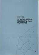 GEOMETRÍA MÉTRICA Y DESCRIPTIVA PARA ARQUITECTOS