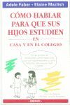 CÓMO HABLAR PARA QUE SUS HIJOS ESTUDIEN EN CASA Y EN EL COLEGIO