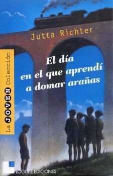 EL DIA EN EL QUE APRENDI A DOMAR ARAÃAS