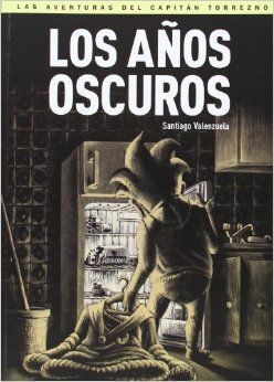 LOS AÑOS OSCUROS. (LAS AVENTURAS DEL CAPITAN TORREZNO)