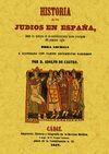 HISTORIA DE LOS JUDIOS EN ESPAÑA DESDE LOS TIEMPOS DE SU ESTABLECIMIENTO HASTA PRINCIPIOS DEL PRESEN