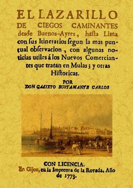 EL LAZARILLO DE CIEGOS Y CAMINANTES DESDE BUENOS-AYRES, HASTA LIMA CON SUS ITINE