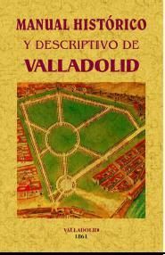 MANUAL HISTÓRICO Y DESCRIPTIVO DE VALLADOLID.