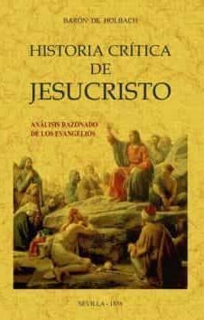 HISTORIA CRÍTICA DE JESUCRISTO O ANÁLISIS RAZONADO DE LOS EVANGELIOS