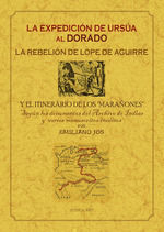 EXPEDICION DE URSUA AL DORADO LA REBELION DE LOPE DE AGUIRRE