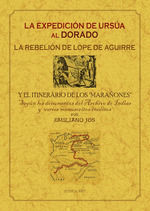 EXPEDICION DE URSUA AL DORADO LA REBELION DE LOPE DE AGUIRRE