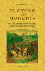 OTOÑO DE LA EDAD MEDIA ESTUDIO SOBRE LAS FORMAS DE LA VIDA Y DEL ESPIRITU