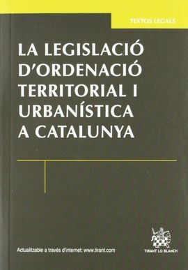 LA LEGISLACIÓ D'ORDENACIÓ TERRITORIAL I URBANÍSTICA A CATALUNYA