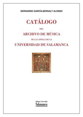 CATÁLOGO DEL ARCHIVO DE MÚSICA DE LA CAPILLA DE LA UNIVERSIDAD DE SALAMANCA