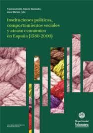 INSTITUCIONES POLITICAS, COMPORTAMIENTOS SOCIALES Y ATRASO ECONOMICO EN ESPAÑA