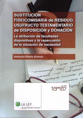 SUSTITUCIÓN FIDEICOMISARIA DE RESIDUO, USUFRUCTO TESTAMENTARIO DE DISPOSICIÓN Y DONACIÓN