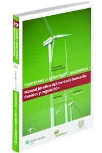 MANUAL JURÍDICO DEL MERCADO BANCARIO. FUENTES Y REGULACIÓN. Nº 29.- CUADERNOS DE DERECHO PARA INGENIEROS