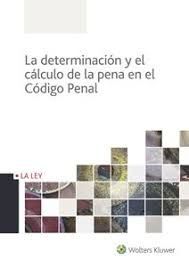 LA DETERMINACION Y EL CALCULO DE LA PENA EN EL CODIGO PENAL