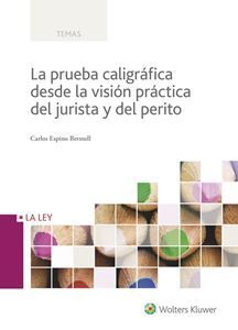 LA PRUEBA CALIGRÁFICA DESDE LA VISIÓN PRÁCTICA DEL JURISTA Y DEL PERITO