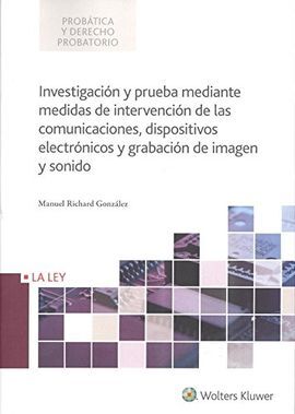 INVESTIGACIÓN Y PRUEBA MEDIANTE MEDIDAS DE INTERVERVENCION DE LAS COMUNICACIONES, DISPOSITIVOS ELECTRONICOS Y GRABACION DE IMAGEN Y SONIDO