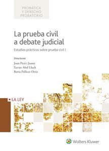 LA PRUEBA CIVIL A DEBATE JUDICIAL, 1ª EDICIÓN ENER