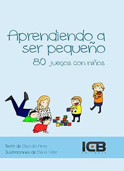 APRENDIENDO A SER PEQUEÑO 80 JUEGOS CON NIÑOS