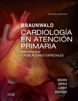BRAUNWALD. CARDIOLOGÍA EN ATENCIÓN PRIMARIA (10ª ED.)