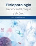 FISIOPATOLOGÍA. LA CIENCIA DEL PORQUÉ Y  EL CÓMO