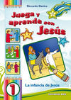 JUEGA Y APRENDE CON JESÚS. 1: LA INFANCIA DE JESÚS