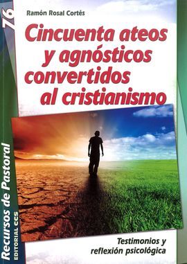 CINCUENTA ATEOS Y AGNÓSTICOS CONVERTIDOS AL CRISTIANISMO