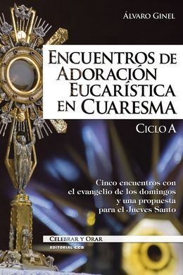 ENCUENTROS DE ADORACION EUCARISTICA EN CUARESMA - CICLO A