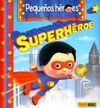 PEQUEÑOS HÉROES.5: SUPERHÉROE