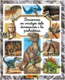 DICCIONARI EN IMATGES DELS DINOSAURES I LA PREHISTÒRIA