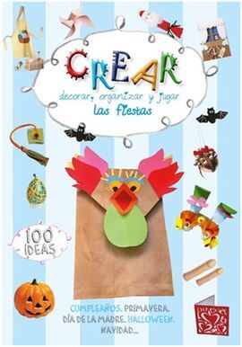 CREAR, DECORAR, ORGANIZAR Y JUGAR LAS FIESTAS
