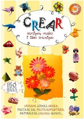 CREAR, TÈCNIQUES, MODELS I IDEES ARTISTIQUES