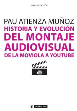 HISTORIA Y EVOLUCIÓN DEL MONTAJE AUDIOVISUAL