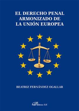 EL DERECHO PENAL ARMONIZADO DE LA UNIÓN EUROPEA