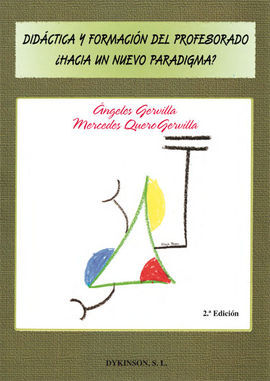 DIDÁCTICA Y FORMACIÓN DEL PROFESORADO. ¿HACIA UN NUEVO PARADIGMA?