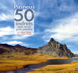 PIRINEUS. 50 INDRETS QUE NO ET POTS PERDRE