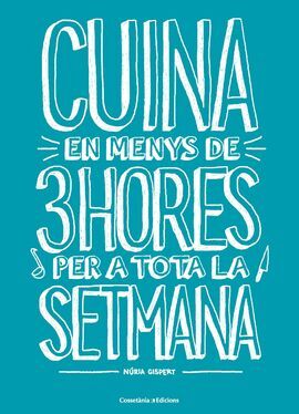 CUINA EN MENYS DE 3H PER A TOTA LA SETMANA