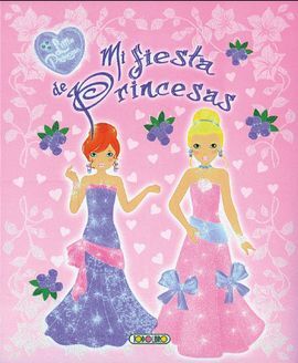 LITTLE PRINCESS. MI FIESTA DE PRINCESAS