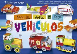 VEHÍCULOS. RECORTA, DOBLA Y PEGA