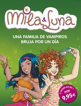 MILA & LUNA. UNA FAMILIA DE VAMPIROS Y BRUJA POR UN DÍA