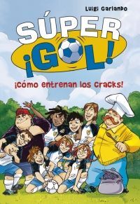 SUPER ¡GOL! 6: ¡CÓMO ENTRENAN LOS CRACKS!