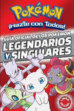 GUÍA OFICIAL DE LOS POKÉMON LEGENDARIOS Y SINGULARES (POKÉMON)