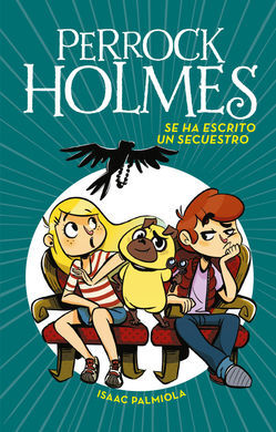 PERROCK HOLMES. 7: SE HA ESCRITO UN SECUESTRO