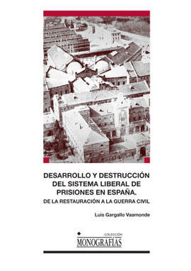 DESARROLLO Y DESTRUCCIÓN DEL SISTEMA LIBERAL DE PRISIONES EN ESPAÑA