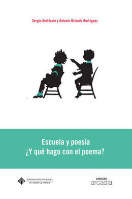 ESCUELA Y POESÍA ¿Y QUÉ HAGO CON EL POEMA?