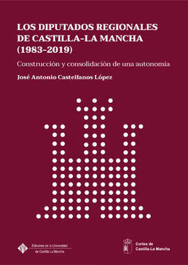 LOS DIPUTADOS REGIONALES DE CASTILLA-LA MANCHA (1983-2019)