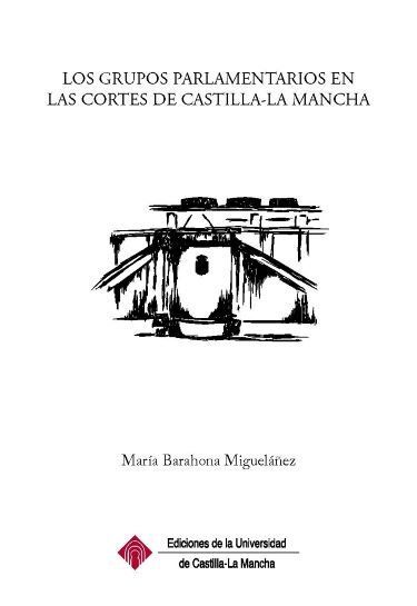 LOS GRUPOS PARLAMENTARIOS EN LAS CORTES DE CASTILLA-LA MANCHA