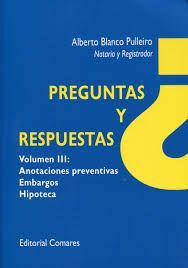 PREGUNTAS Y RESPUESTAS. ANOTACIONES PREVENTIVAS, EMBARGOS E HIPOTECAS